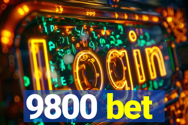 9800 bet